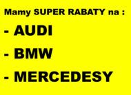 Mamy SUPER RABATY na marki AUDI, BMW, MERCEDES